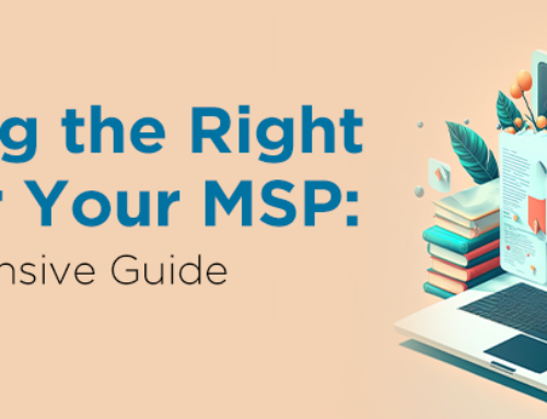Choosing the Right RMM for Your MSP: A Comprehensive Guide